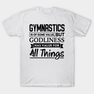 Gymnastics is of some value Christian T-Shirt